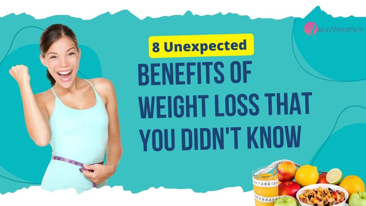 8 Unexpected Benefits of Weight Loss that You Didn't Know