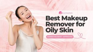 best makeup remover for oily skin